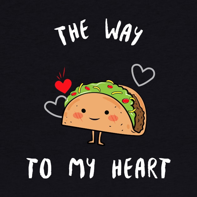 The Way To My Heart Tacos Are My Valentine by NI78